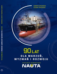 90 lat dla marzeń, wyzwań i rozwoju. Stocznia Remontowa NAUTA S.A.