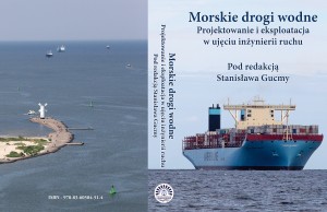 Morskie drogi wodne. Projektowanie i eksploatacja w ujęciu inżynierii ruchu