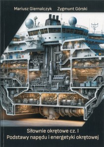 Siłownie okrętowe cz. 1 Podstawy napędu i energetyki okrętowej