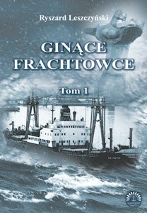 Ginące Frachtowce. Tom I