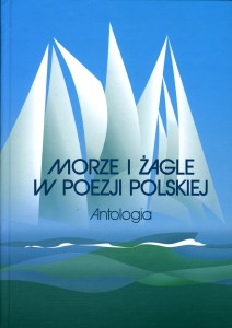 Morze i żagle w poezjii polskiej. Antologia