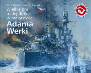 Wielkie dni małej floty w malarstwie Adama Werki
