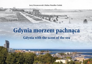 GDYNIA MORZEM PACHNĄCA - Część I Lata 1884-1989