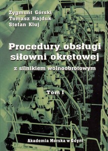 Procedury obsługi siłowni okrętowej Tom I